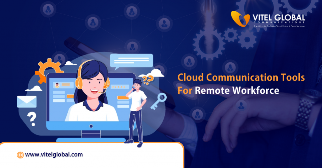 Cloud Communication Tools For Remote Workforce Vitel Global