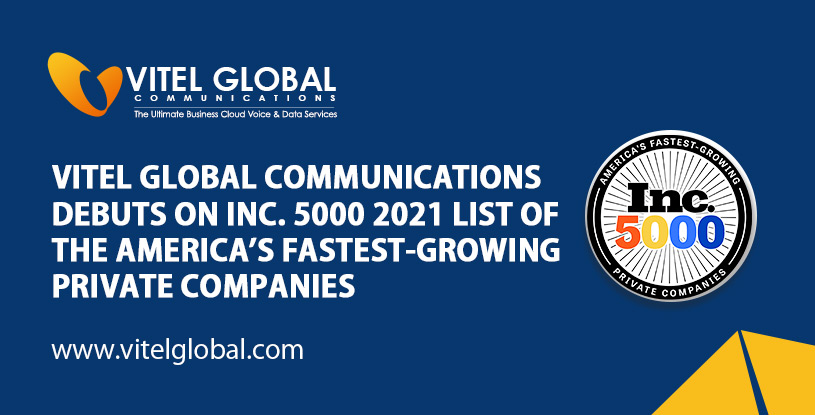 Vitel Global Communications Debuts On Inc. 5000 2021 List Of The America’s Fastest-Growing Private Companies